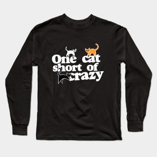 One cat short of Crazy Long Sleeve T-Shirt